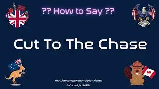 ✂️🏃&zwj;♂️ How to Pronounce Cut To The Chase? (CORRECTLY) | Pronunciation Planet
