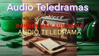 Danger Man Australia S1E1 (Audio Teledrama) based on the original ITC TV series Danger Man