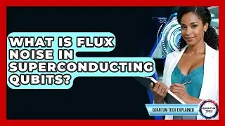 What Is Flux Noise In Superconducting Qubits? - Quantum Tech Explained