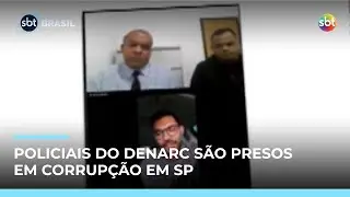 Policiais do DENARC s&atilde;o presos por receber propina para paralisar investiga&ccedil;&atilde;o em SP | #SBTBrasil