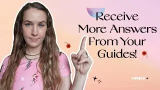 Receive More Answers from Your GUIDES & INTUITION with These 5 Tools! | Sonia Tully