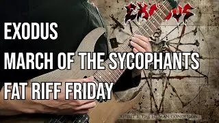 Exodus - March Of The Sycophants | Fat Riff Friday Ep56