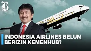 Indonesia Airlines Siap Terbang? Kemenhub: Belum Berizin!