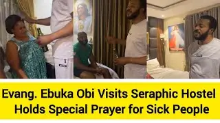 Evang. Ebuka Obi Visits Seraphic Hostel | Holds Special Prayer for Sick People