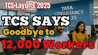 TCS Layoffs 2025: Why 12,000 Jobs Lost &mdash; The Full Story
