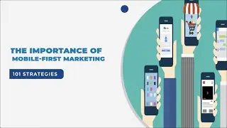 The Importance of Mobile - First Marketing - 101 Strategies