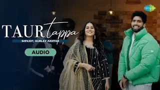 Taur Tappa - Audio Song | Shivjot | Gurlez Akhtar | Aman Hayer | Latest Punjabi Pop Songs