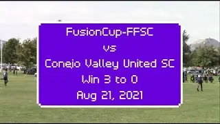 Fusion Cup FFSC vs Conejo Valley United SC Win 3 to 0  Aug 21, 2021