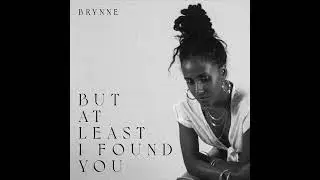 Brynne - But At Least I Found You