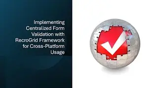 Implementing Centralized Form Validation with RecroGrid Framework for Cross-Platform Usage