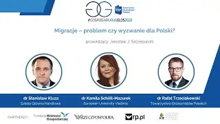 Migracje – problem czy wyzwanie dla Polski? - 2024. Gospodarka ma głos!