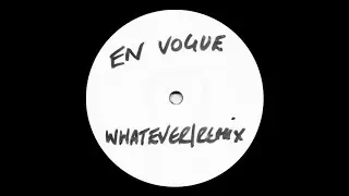 En Vogue - Whatever (Tuff Jam's Unda-Vybe Dub)