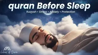 Fall Asleep with Quran | Calm Your Heart & Mind , Sleep Safe | Echoes of Quran