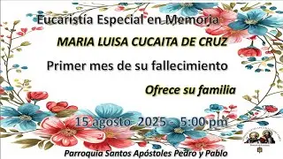 Eucarisitia por el eterno descanso de Mtia Luisa Cucaita de Cruz