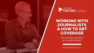 The Masters | Ep 2: Mark Fogarty | WORKING WITH JOURNALISTS