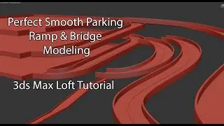 3ds Max Loft Tutorial | Perfect Smooth Parking Ramp & Bridge Modeling Step-by-Step