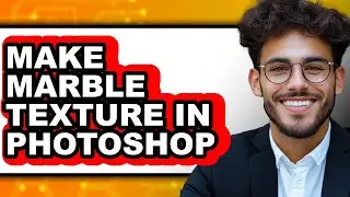 How to Make Marble Texture in Photoshop 2025 - Full Guide