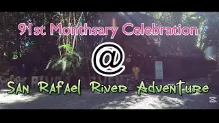 Celebrating our 91st Monthsary at San Rafael River Adventure