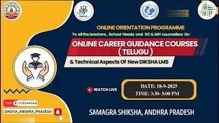 Orientation on Career Guidance courses (Telugu ) & Technical Aspects Of  New DIKSHA LMS