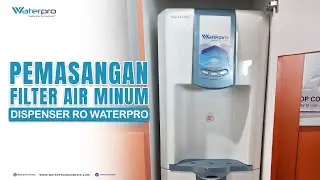 PEMASANGAN FILTER AIR MINUM, DISPENSER RO WATERPRO