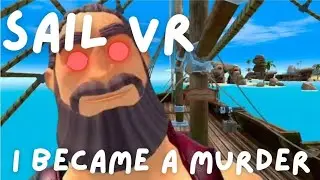 I became a murderer... in Sail VR!