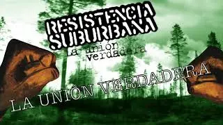 La Uni&oacute;n Verdadera - Resistencia Suburbana (La uni&oacute;n verdadera)