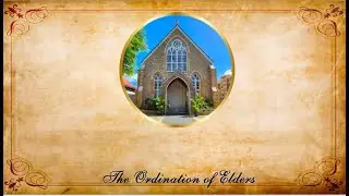 Greyfriars/St. Ann's Church of Scotland: The Ordination of Elders  - May 28, 2023