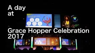 Grace Hopper Celebration 2017 - A Day at GHC Women in Computing