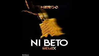 Merdo - Ni B&eacute;to Remix Version kin🇨🇩 Open Verse🎤 (@zukoyadebleTV )
