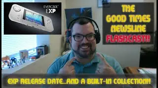 Evercade EXP Bonus Content is announced ... and more!! Good Times Newsline Flashcast 09/02/2022