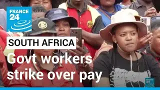 South Africa government workers strike over pay &bull; FRANCE 24 English