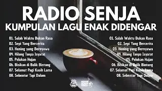 Full Album Lagu Indie Paling Enak Didengar 🎧☕ Bikin Rindu 💔 Salah Waktu Bukan Rasa | Radio Senja