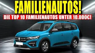 Die 10 besten Familienautos unter 10.000 Euro &ndash; zuverl&auml;ssig & bezahlbar!