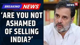 Rahul Gandhi Attacks Centre Over India US Trade Deal | Trump Tariffs | Russian Oil | News18