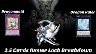 Yu-Gi-Oh! Dragon Ruler Dragonmaid - 2.5 Cards Buster Lock Combo Breakdown