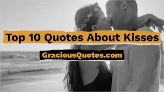 Top 10 Quotes About Kisses - Gracious Quotes