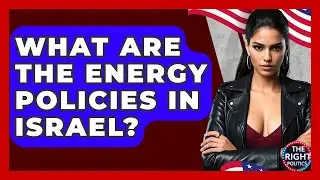 What Are The Energy Policies In Israel? - The Right Politics