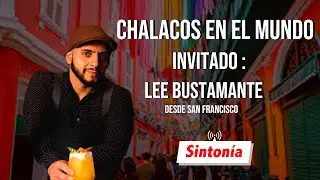 LEE BUSTAMANTE EN CHALACOS EN EL MUNDO POR SINTONÍA TE VE