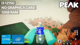 PEAK on Low End PC &bull; i3-1215U + Intel UHD Graphics + 12GB RAM