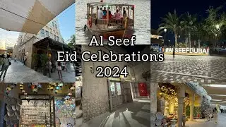 Al Seef Dubai Eid Celebrations 2024 | Walk Tour | Visit Dubai | Travel UAE