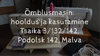 &Otilde;mblusmasin: hooldus ja kasutamine - Tsaika 3, 132, 142, Podolsk 142, Malva
