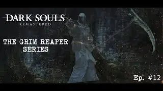 DS1 Remastered - The Grim Reaper Playthrough - Ep 12
