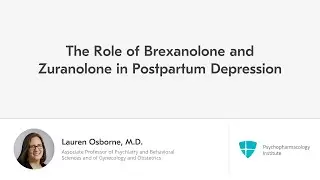 The Role of Brexanolone and Zuranolone in Postpartum Depression