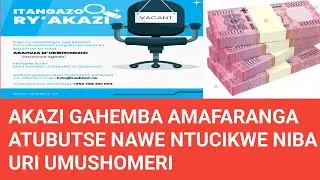 NIBA URI UMUSHOMERI AKAKAZI KEZA GAHEMBA AGATUBUTSE NTIKAGUCIKE