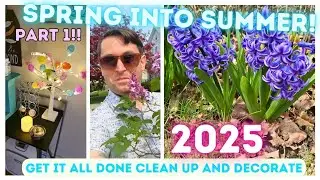 SPRING INTO SUMMER CLEAN AND DECORATE WITH ME 