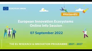 Info session of Horizon Europe Work Programme &ldquo;European Innovation Ecosystems&rdquo; - 07 September 2022