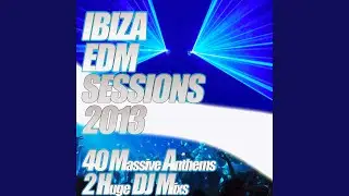 Ibiza EDM Sessions 2013 - DJ Mix Cream of Euphoric Dance