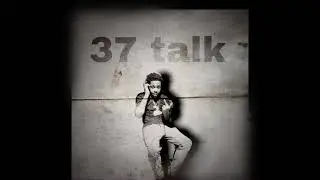 Lul 37 “37 Talk” (Audio)