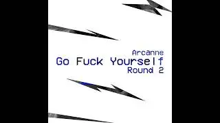 Go Fuck Yourself (Round 2 Extended)