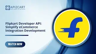 Flipkart Developer API: Simplify eCommerce Integration Development | API2Cart